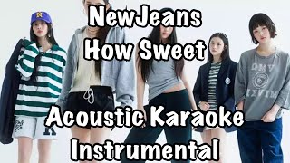 NewJeans  How Sweet Acoustic Karaoke Instrumental [upl. by Isdnyl658]