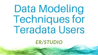 Data Modeling Techniques for Teradata Users [upl. by Ariem]