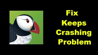 Fix Puffin Web Browser App Keeps Crashing Problem Solution in Android  Fix Puffin Web Browser Crash [upl. by Niwri]