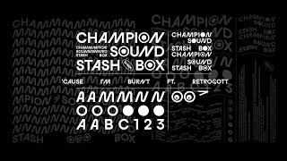 Champion Sound feat Retrogott  ‘Cause I’m Burnt [upl. by Animas]