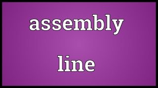 Assembly line Meaning [upl. by Ailices]