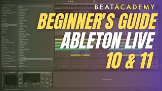 Ableton Live 10 amp 11 Beginners Tutorial  Beat Academy [upl. by Ahk]