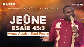 JEÛNE ESAÏE 45  3 AVEC APÔTRE EBEL PIERRE  JEUDI 28 DÉCEMBRE 2023  APÔTRE EBEL [upl. by Irma]