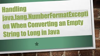 Handling javalangNumberFormatException When Converting an Empty String to Long in Java [upl. by Horten]