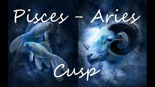 Cusp of Pisces Aries March 21  27 [upl. by Edrock25]