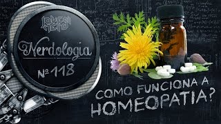 Como Funciona a Homeopatia  Nerdologia [upl. by Reinwald]