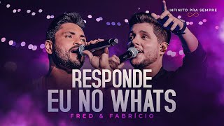 Fred e Fabrício  Responde Eu No Whats Infinito Pra Sempre [upl. by Yraht325]