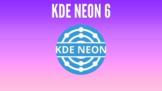 Whats New in KDE neon 6 [upl. by Wunder248]