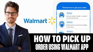 How To Use Walmart App To Pick Up Order [upl. by Inoek905]