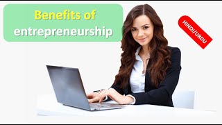 What are Benefits of entrepreneurship  What is importance of being an entrepreneurship HINDI URDU [upl. by Marler848]