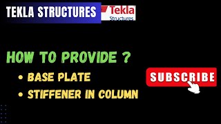 TEKLA STRUCTURES 2024  HOW TO PROVIDE BASE PLATE AND STIFFENER IN COLUMNS [upl. by Moule]