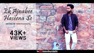 Ek Ajnabee Haseena Se  Ajnabee  Cover Ft Shubham Shrivastava  Kishore Kumar  RD Burman [upl. by Rand]