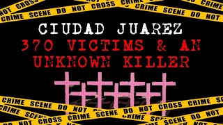 Monsters Who Murder The Unsolved Ciudad Juarez Serial Murders [upl. by Bainbridge]