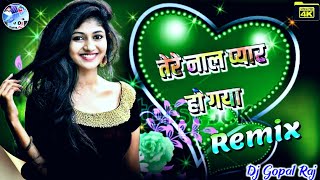 Tere Naal Pyar Ho Gaya Soniye Dj Remix Special Love Song 2021  Rutan Nasha Diya AiyanDj Gopal Raj [upl. by Secundas]