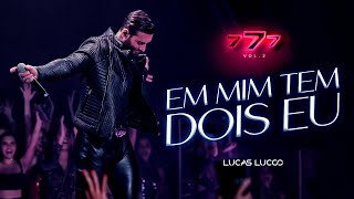 Lucas Lucco  Em Mim Tem Dois Eu 777 Vol 2 [upl. by Nylesor507]