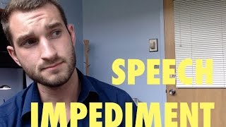 SPEECH IMPEDIMENTS [upl. by Meedan]