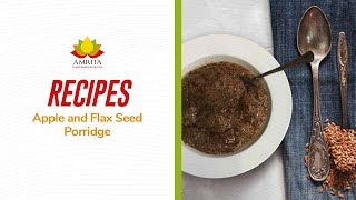 Apple and Flax Seed Porridge  Amrita PlantBased Recipes [upl. by Genisia]