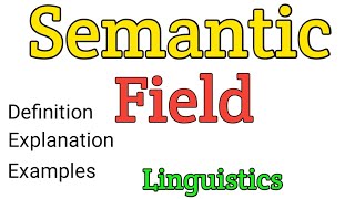 Semantic field  What is semantic field  Semantic domain  Lexical field  Semantics Linguistics [upl. by Laefar]