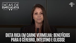 Dieta rica em carne vermelha benefícios para o cérebro intestino e glicose  DICAS DE ESPECIALISTA [upl. by Carpenter329]