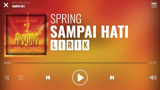 Spring  Sampai Hati Lirik [upl. by Suhcnip]