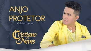 Cristiano Neves  Anjo Protetor [upl. by Ashleigh]