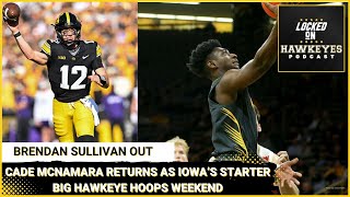 Brendan Sullivan out for Iowa Cade McNamara returns as QB 1 Big Hawkeye Hoops Weekend [upl. by Swetiana]