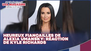 Kyle Richards Réagit Avec Joie aux Fiançailles de sa Fille Alexia Umansky [upl. by Eachelle]