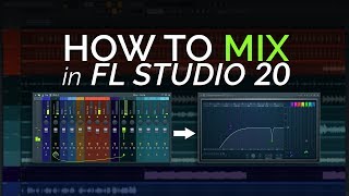 How to Mix in FL Studio 20 [upl. by Cos]