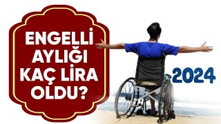 Engelli aylığı ne kadar oldu Engelli maaşı 2024  Engelli aylığı kaç lira oldu [upl. by Thom]