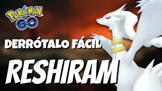 ¡CÓMO DERROTAR A RESHIRAM MEJORES COUNTERS Y PVP  Pokémon GO [upl. by Ltihcox]