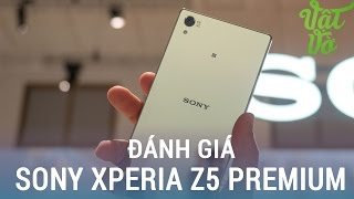 Vật Vờ Đánh giá chi tiết Sony Xperia Z5 Premium [upl. by Hurlbut665]