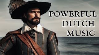 POWERFUL Dutch Music Mix to CONQUER the Seven Seas 🇳🇱🌊Traditional Dutch Folk War amp Shanties [upl. by Liesa108]