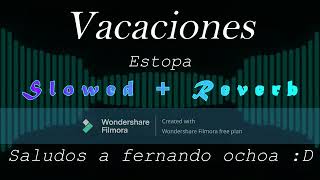 Vacaciones  Estopa Slowed  Reverb [upl. by Notloc]