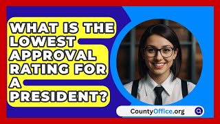 What Is The Lowest Approval Rating For A President  CountyOfficeorg [upl. by Magee55]