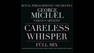 George Michael with Royal Philharmonic Orchestra amp Various Artists  Careless Whisper Füll Mix [upl. by Africa]