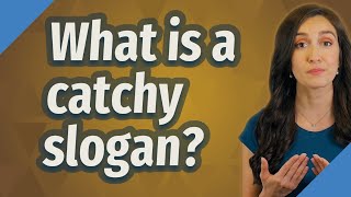 What is a catchy slogan [upl. by Yhtorod]