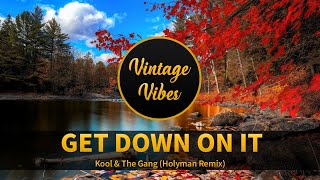 Kool amp The Gang  Get Down On It Holyman Remix [upl. by Mae]