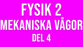 Fysik 2  Mekaniska vågor del 4 av 4 [upl. by Assenat]