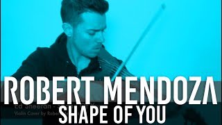 Shape Of You Violin Cover by Robert Mendoza [upl. by Sarette388]