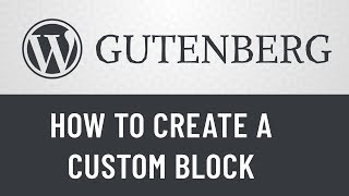 2 Gutenberg from Scratch How to Create a Custom Block [upl. by Labotsirc]