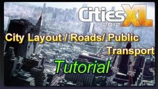 Cities XL 2012  City LayoutRoadsPublic Transport Tutorial [upl. by Baxy]