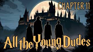 All the Young Dudes  Chapter 11  Harry Potter Fanfiction [upl. by Olonam]