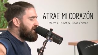 ATRAE MI CORAZÓN  Marcos Brunet amp Lucas Conslie [upl. by Llener]