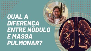 Qual a diferença entre nódulo e massa pulmonar [upl. by Verbenia]