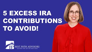 AVOID THESE 5 EXCESS CONTRIBUTIONS TO YOUR IRA OR ROTH IRA [upl. by Fern]