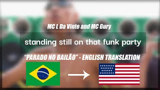 MC L Da Vinte and MC Gury  Parado No Bailao English TranslationSubtitles Neymars song [upl. by Ydwor582]