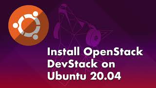 Install OpenStack Devstack on Ubuntu 2004 [upl. by Goldshlag14]