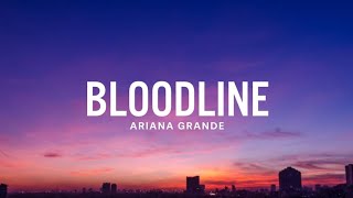 Ariana Grande  Bloodline Lyrics [upl. by Mcgrath]