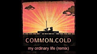 my ordinary life The Living Tombstone remixed by commoncold [upl. by Kano84]