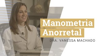 Manometria Anorretal  Dra Vanessa Machado  ProctoGastroClínica [upl. by Stephie]